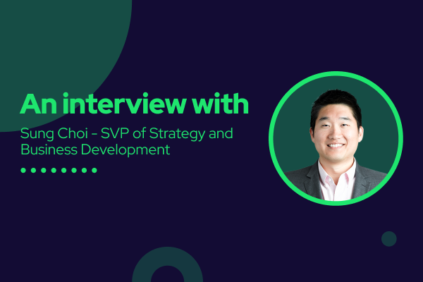 An interview with our SVP, Sung Choi